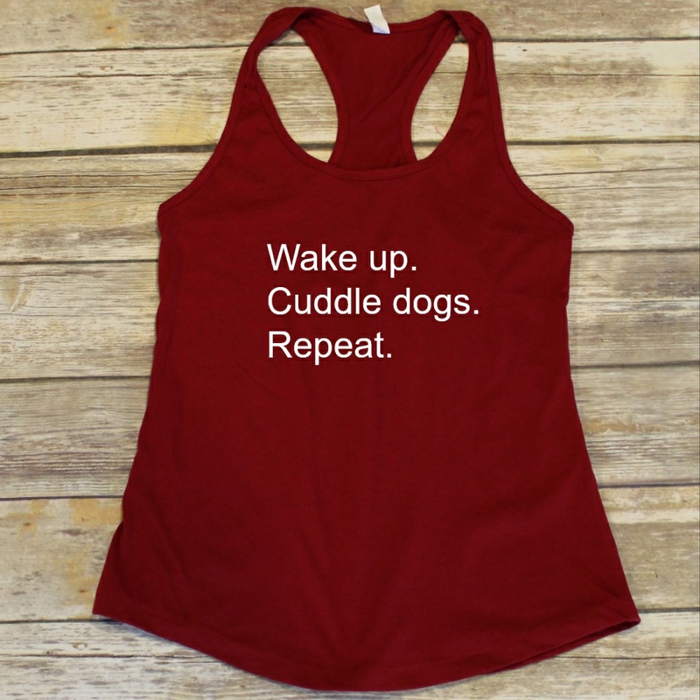 Wake up. Cuddle dogs. Repeat. Tank top / gym shirt - Picture 1 of 3
